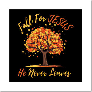 FALL FOR JESUS HE NEVER LEAVES Posters and Art